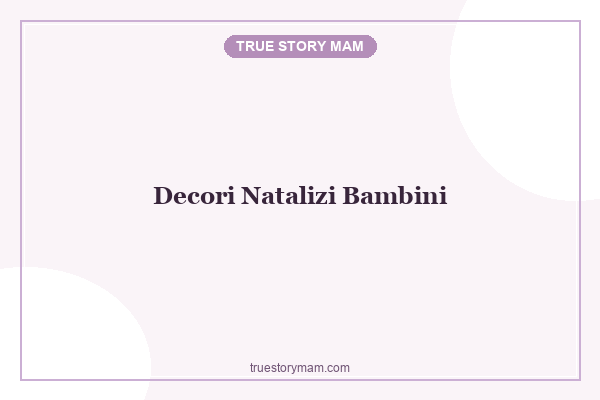 DECORI NATALIZI PER BAMBINI