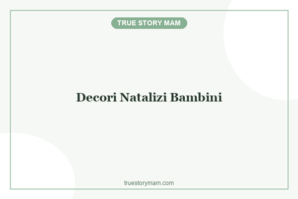 DECORI NATALIZI PER BAMBINI